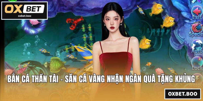 Bắn Cá Thần Tài - Săn Cá Vàng Nhận Ngàn Quà Tặng Khủng Bắn Cá Thần Tài
