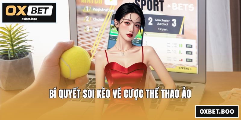 Bí quyết soi kèo vé cược thể thao ảo