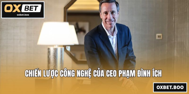 CEO Phạm Đình Ích - Tầm Nhìn Chiến Lược Đỉnh Cao Uy Tín Chiến lược công nghệ của Ceo Phạm Đình Ích