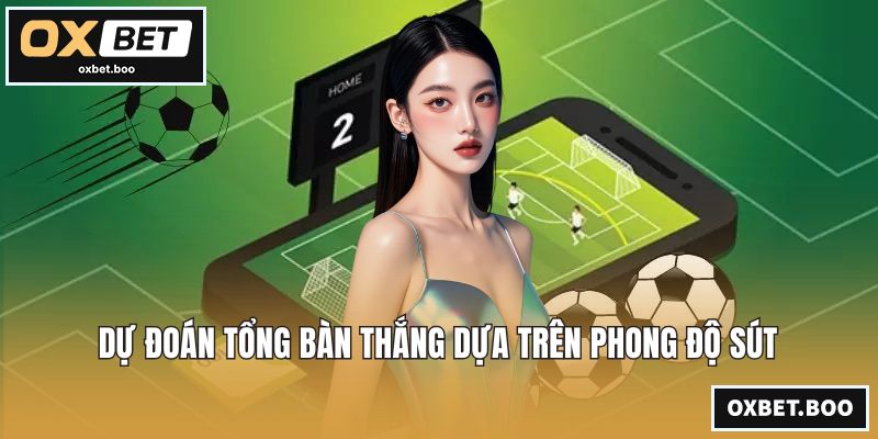 Soi Kèo Ngoại Hạng Anh - Chiến Thuật Đỉnh Cao Tại Nhà Cái Dự đoán tổng bàn thắng dựa trên phong độ sút