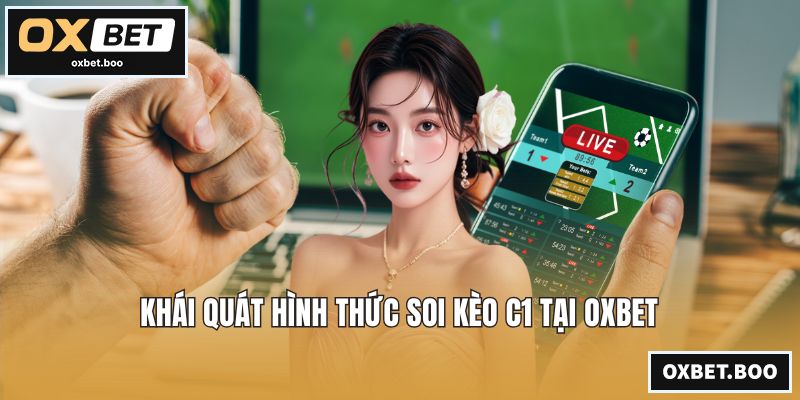 Khái quát hình thức soi kèo C1 tại OXBET