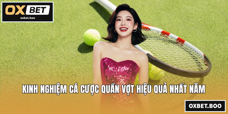 Kinh nghiệm cá cược quần vợt hiệu quả nhất năm