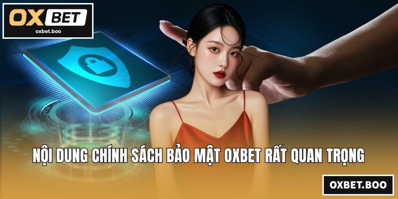 Chính Sách Bảo Mật OXBET - An Tâm Trải Nghiệm Cược Nội dung chính sách bảo mật OXBET rất quan trọng