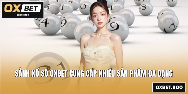 OXBET | Nhà Cái OXBET - Link Vào OXBET.COM Chính Thức 2026 Sảnh xổ số OXBET cung cấp nhiều sản phẩm đa dạng