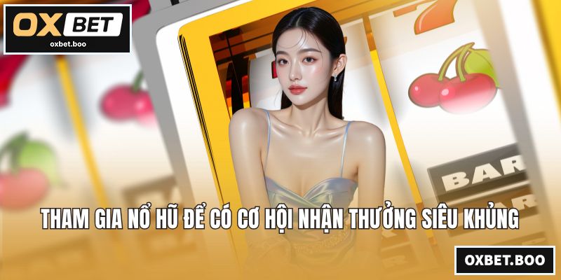 OXBET | Nhà Cái OXBET - Link Vào OXBET.COM Chính Thức 2026 Tham gia nổ hũ để có cơ hội nhận thưởng siêu khủng